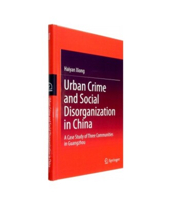 Urban Crime and Social Disorganization in China: A Case Study of Three Communiti