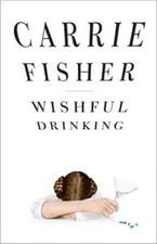 Wishful Drinking - Hardcover By Fisher, Carrie - GOOD
