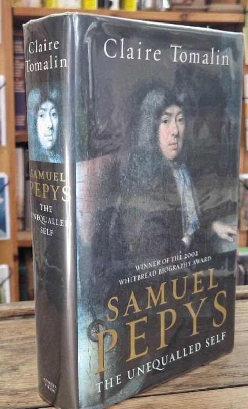 Samuel Pepys: The Unequalled Self (Signed) : Claire Tomalin