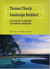THOMAS CHURCH, LANDSCAPE ARCHITECT: DESIGNING A MODERN By Marc Treib - Hardcover