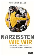 Narzissten wie wir: Vom Streben nach Aufwertu...