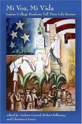 Mi Voz, Mi Vida: Latino College - Andrew Editor Garrod, 9780801473869, paperback