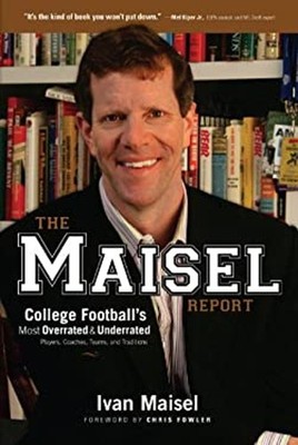 The Maisel Report : College Football's Most Overrated and Underra
