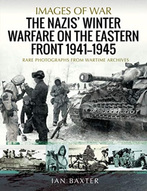 The Nazis' Winter Warfare on the Eastern Front 1941-1945 by Ian Baxter