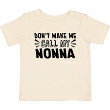 Inktastic Don't Make Me Call My Nonna Baby T-Shirt Nonnas New Grandma Grandmas