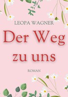 Der Weg Zu Uns | Leopa Wagner | Taschenbuch | 352 S. | Deutsch | 2023
