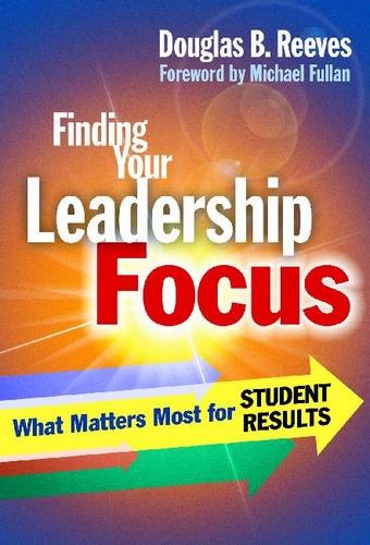 Finding Your Leadership Focus – What Matters Most for Student Results Reeves