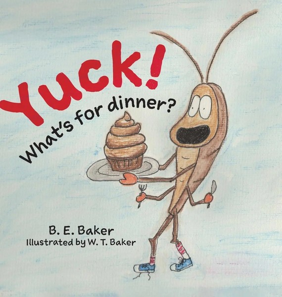B. E. Baker | Yuck! What's For Dinner? | Buch | Englisch (2020) | Gebunden-image