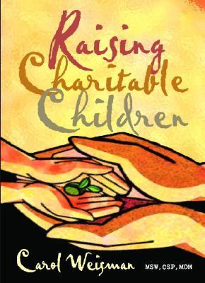 Raising Charitable Children - hardcover, 0976797208, Carol Weisman