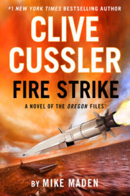 Clive Cussler Fire Strike (The Oregon Files) - Hardcover By Maden, Mike - GOOD