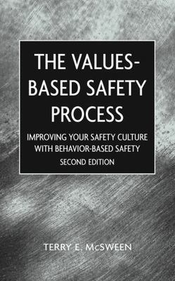 Value-Based Safety Process: Improving Your Safety Culture with Behavior-Based...