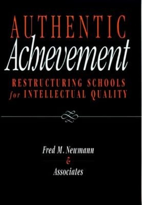 Authentic Achievement : Restructuring Schools for Intellectual Qu