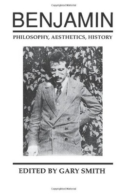 BENJAMIN: PHILOSOPHY, AESTHETICS, HISTORY By Gary Smith **BRAND NEW**