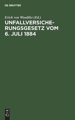Unfallversicherungsgesetz Vom 6. Juli 1884 (Hardback)