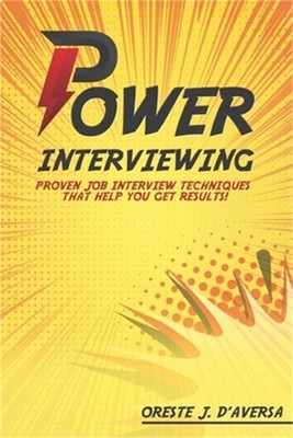 Power Interviewing: Proven Job Interview Techniques That Get You Results! (Paper