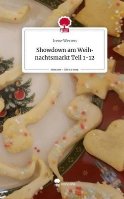 Showdown am Weihnachtsmarkt          Teil 1-12. Life is a Story - story.one Iren