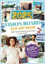 The 2025 Vision Board Clip Art Book: 600+ powerful pictures, graphics, quote...