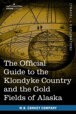 W. B. Conkey Company | The Official Guide to the Klondyke Country and the...