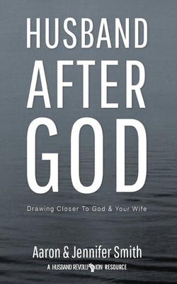 Husband After God: Drawing Closer To God And Your Wife (Couples Devotionals,...