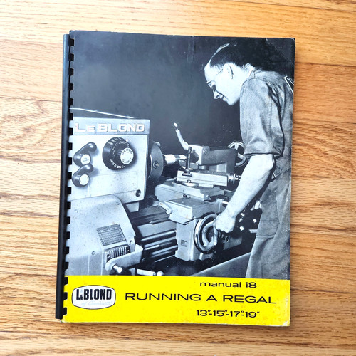 LeBLOND Regal 13", 15", 17", & 19" Lathes Instruction & Parts Manual 18