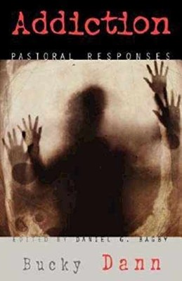 Addiction: Pastoral Responses - Paperback, by Dann Bucky - Acceptable