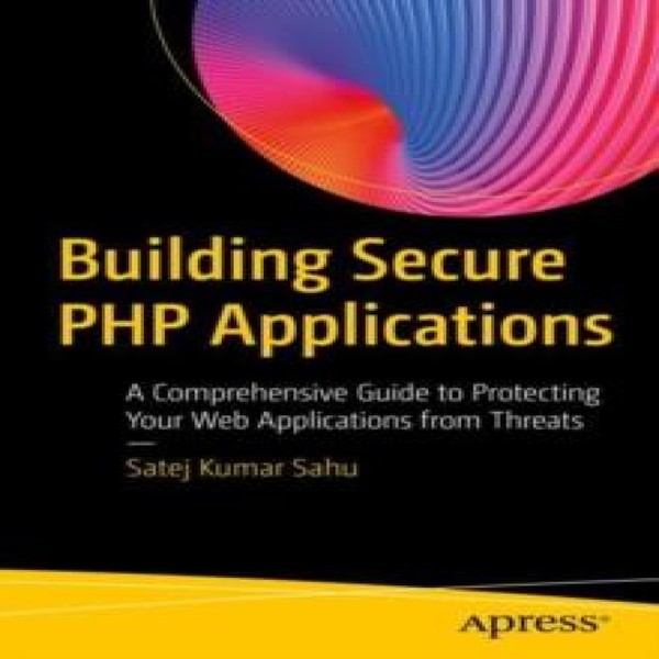 Building Secure PHP Applications A Comprehensive Guide to Protect