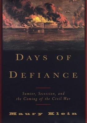 Days of Defiance : Sumter, Secession, and the Coming of the Civil