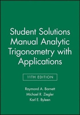 Analytic Trigonometry with Applications, 11e Student Solutions Manual by Raymond