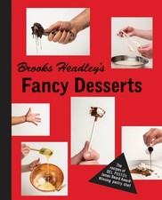 Brooks Headley's Fancy Desserts: The Recipes of Del Posto’s James Beard Aw...