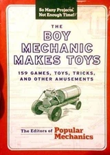 The Boy Mechanic Makes Toys: 159 Games, Toys, Tricks, and Othe - VERY GOOD