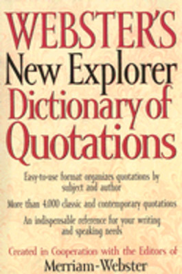 Webster's New Explorer Dictionary of Quotations by Merriam-Webster: New