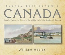 Sydney Bellingham's Canada: People, Places and Events in the Middle Half of the