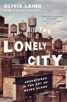 The Lonely City : Adventures in the Art of Being Alone Paperback