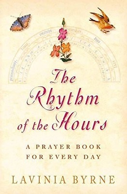 The Rhythm of the Hours: A Prayer Book for Every Da by Byrne, Lavinia 0340756918