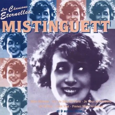 Mistinguett - Les Chanson Eternelles