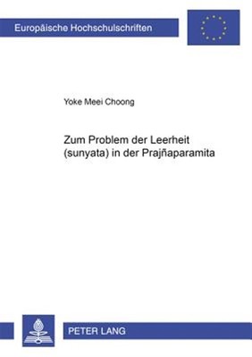 Zum Problem Der Leerheit ''(śūnyatā)'' in Der ''Prajnāpā...