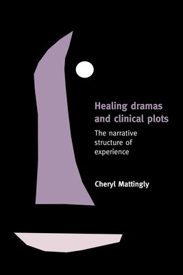 Healing Dramas and Clinical Plots | The Narrative Structure of Experience | Buch