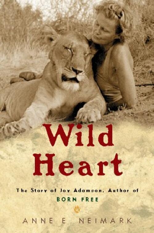 Wild Heart: The Story of Joy Adamson, Author of Born Free 1999 Hardback Book