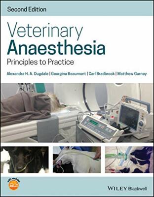 Veterinary Anaesthesia: Principles to Practice , Dugdale, Bradbrook, Beaumon+=