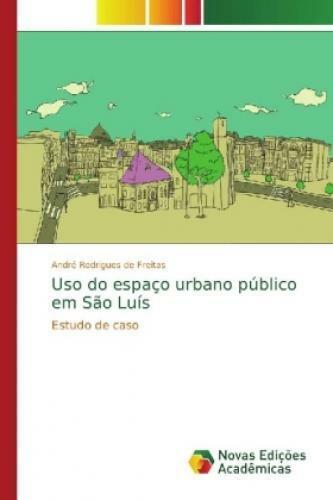 Uso do espaço urbano público em São Luís Estudo de caso 4908 - Rodrigues de Freitas, André