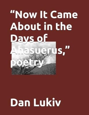 ''Now It Came About in the Days of Ahasuerus,'' Poetry -  NEW DAN. LUKIV 2020-05-3