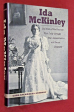 Ida Mckinley : The Turn-Of-the-Century First Lady Through War, Assassination,...