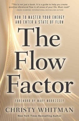 The Flow Factor: How to Master Your Energy and Enter a State of Flow