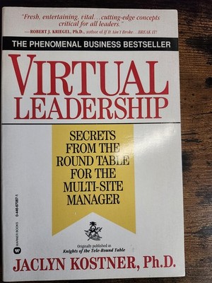 Virtual Leadership: Secrets from the Round Table for the Multi-Site Manager