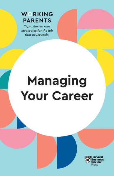 Managing Your Career (Hbr Working Parents Series) | Review (U. A.) | Englisch-image