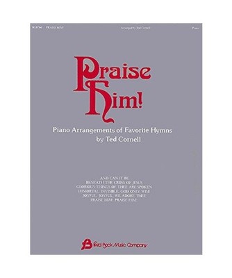 Praise Him! - Piano: Arr. Ted Cornell: Arr. Ted Cornell, Cornell Ted