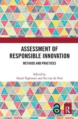 Assessment of Responsible Innovation: Methods and Practices by Emad Yaghmaei Pap