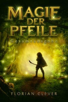 Magie der Pfeile Florian Clever
