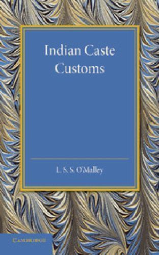 Indian Caste Customs O'Malley Paperback Cambridge University Press 9781107657403