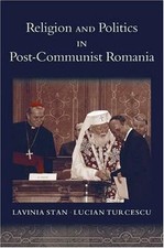 Religion and Politics in Post-Communist Romania (Religion and Global Politics) 